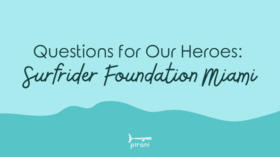 Questions for Our Heroes: Surfrider Foundation Miami